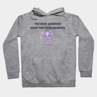 The Body achieves what the Mind Believes Hoodie